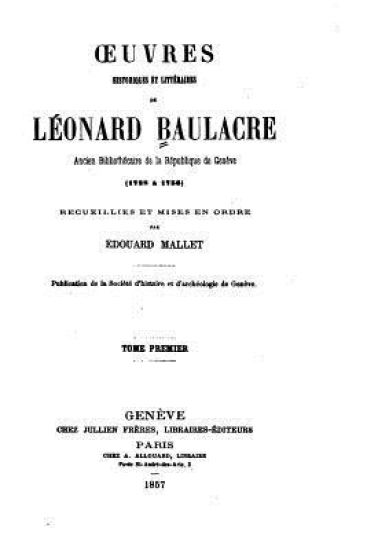 Oeuvres Historiques Et Littéraires de Léonard Baulacre - Tome Premier