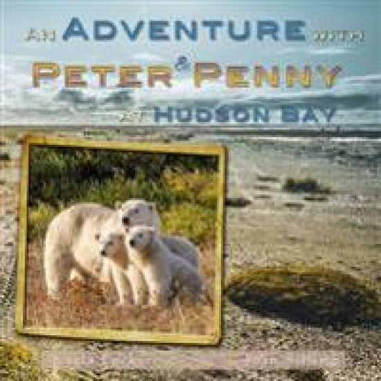 An Adventure With Peter & Penny At Hudson Bay