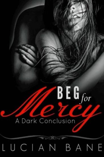 Beg For Mercy: A Dark Conclusion