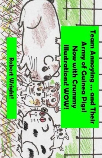 Team Annoying and Their Army of Guinea Pigs ... Now with Crummy Illustrations