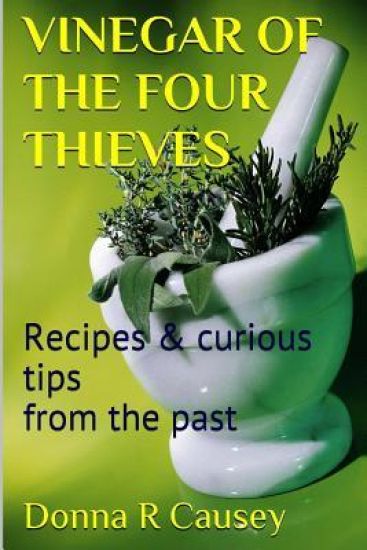 Vinegar of the Four Thieves: Recipes & Curious Tips from the Past