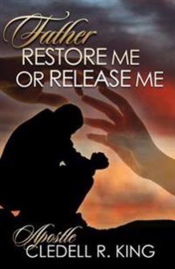 Father Restore Me or Release Me