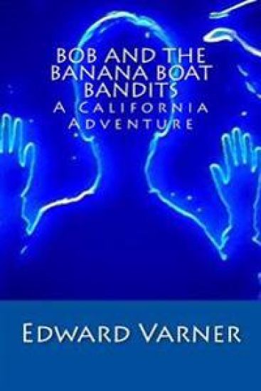 Bob and the Banana Boat Bandits: A California Adventure