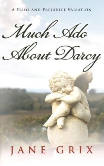Much Ado About Darcy: A Pride and Prejudice Variation