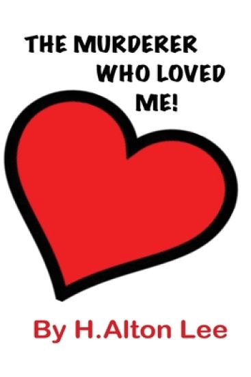 The Murderer Who Loved Me