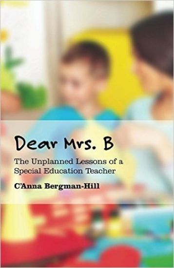 Dear Mrs. B: The Unplanned Lessons of a Special Education Teacher