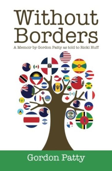 Without Borders: A Memoir by Gordon Patty as told to Ricki Huff