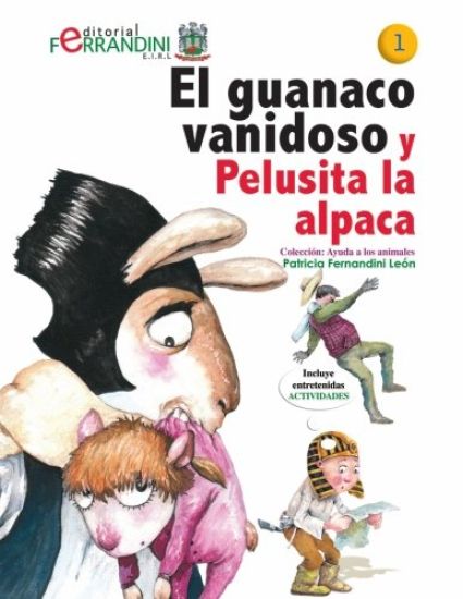 El Guanaco Vanidoso Y Pelusita La Alpaca: Tomo 2-Colección Ayuda a Los Animales