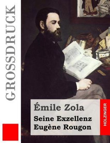 Seine Exzellenz Eugène Rougon (Großdruck)