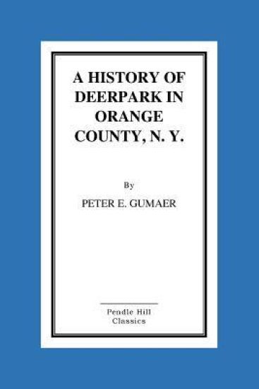 A History Of Deerpark In Orange County, N. Y.