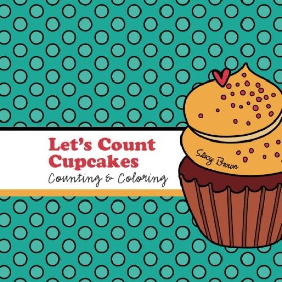 Let's Count Cupcakes!: A Counting, Coloring and Drawing Book for Kids