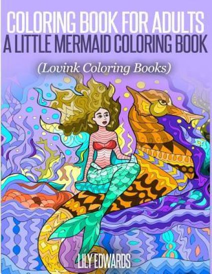 Coloring Book for Adults A Little Mermaid Coloring Book: Lovink Coloring Books