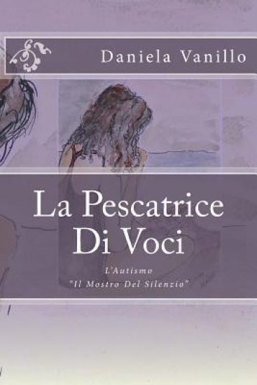 La Pescatrice Di Voci: L'Autismo "Il Mostro Del Silenzio"