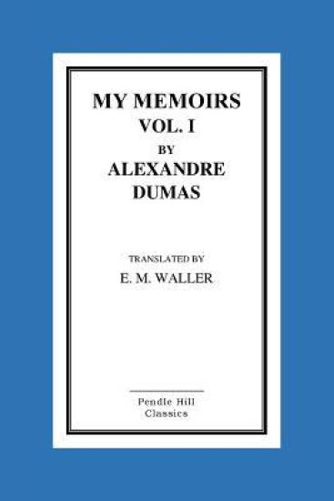My Memoirs Vol. I By Alexandre Dumas