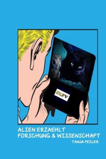 Alien Erzaehlt: Forschung Und Wissenschaft
