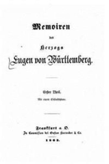 Memoiren des Herzogs Eugen von Württemberg