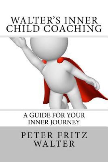 Walter's Inner Child Coaching: A Guide for Your Inner Journey