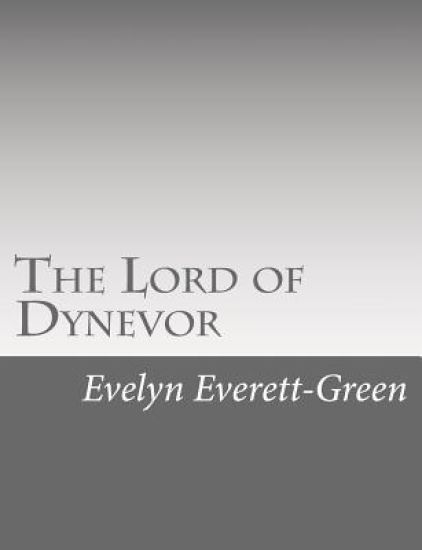 The Lord of Dynevor: A Tale of the Times of Edward the First