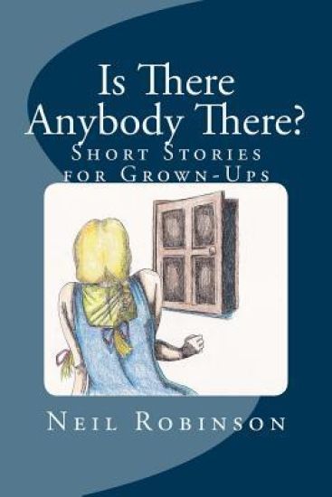 Is There Anybody There?: A New Collection Of Tales For Grown-ups