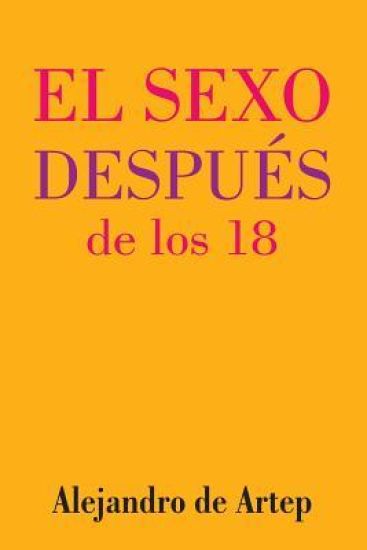 Sex After 18 (Spanish Edition) - El sexo después de los 18