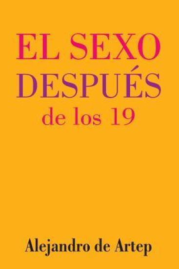 Sex After 19 (Spanish Edition) - El sexo después de los 19