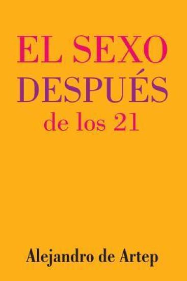 Sex After 21 (Spanish Edition) - El sexo después de los 21