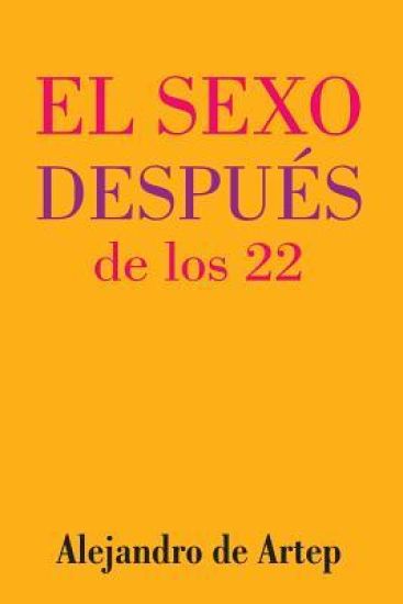 Sex After 22 (Spanish Edition) - El sexo después de los 22
