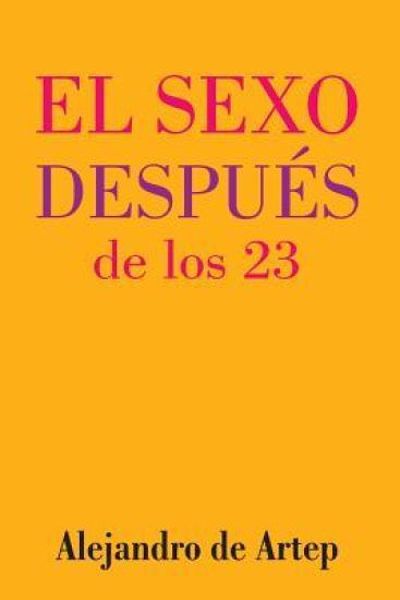 Sex After 23 (Spanish Edition) - El sexo después de los 23
