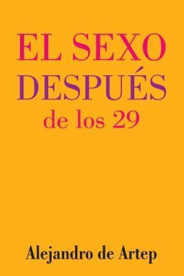 Sex After 29 (Spanish Edition) - El sexo después de los 29