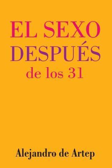 Sex After 31 (Spanish Edition) - El sexo después de los 31