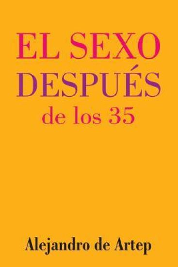 Sex After 35 (Spanish Edition) - El sexo después de los 35