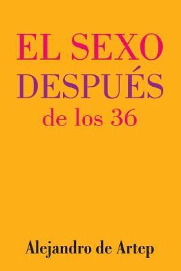 Sex After 36 (Spanish Edition) - El sexo después de los 36
