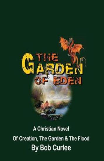 The Garden of Eden: Creation, The Garden and The Flood