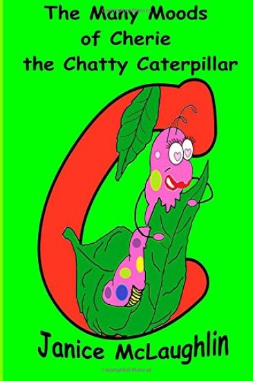 The Many Moods of Cherie the Chatty Caterpillar