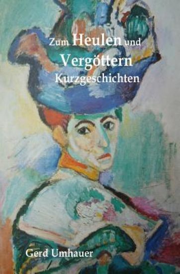 Zum Heulen und Vergoettern: Kurzgeschichten