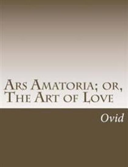 Ars Amatoria; or, The Art of Love