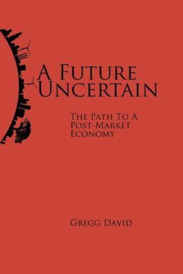 A Future Uncertain: The Path to a Post-Market Economy