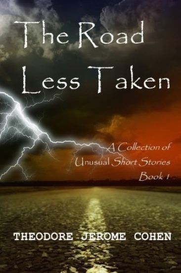 The Road Less Taken: A Collection of Unusual Short Stories (Book 1)