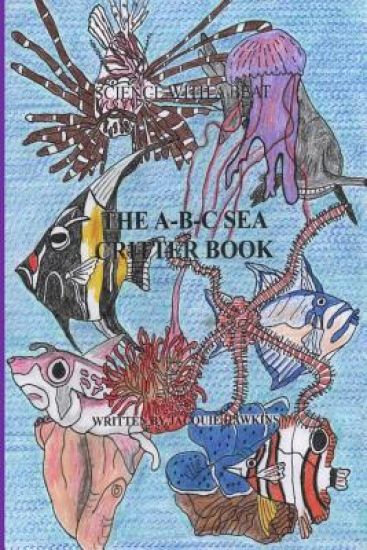 The A-B-C Sea Critter Book: Book 14 of the ABC Science Series about animals found in or around the sea, illustrated and told in rhyme.