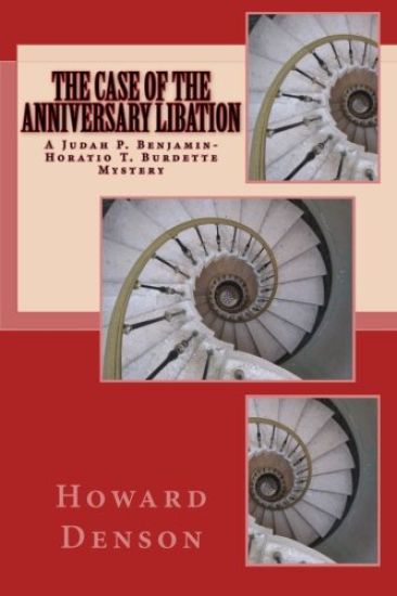 The Case of the Anniversary Libation: A Judah P. Benjamin-Horatio T. Burdette Mystery