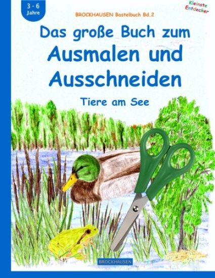 BROCKHAUSEN Bastelbuch Bd.2: Das große Buch zum Ausmalen und Ausschneiden: Tiere am See