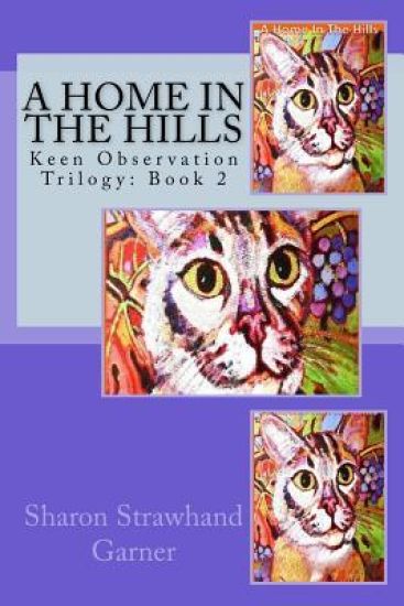 A Home in the Hills: Keen Observation Trilogy: Book 2