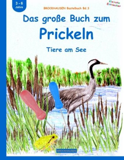 BROCKHAUSEN Bastelbuch Bd.3: Das große Buch zum Prickeln: Tiere am See