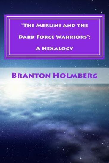 "The Merlins and the Dark Force Warriors": A Hexalogy: Sam 'n Me(TM) Adventures