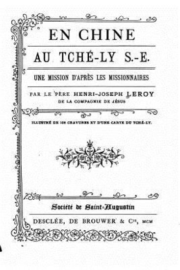 En Chine. Au Tché-ly S.-E. Une mission d'après les missionnaires