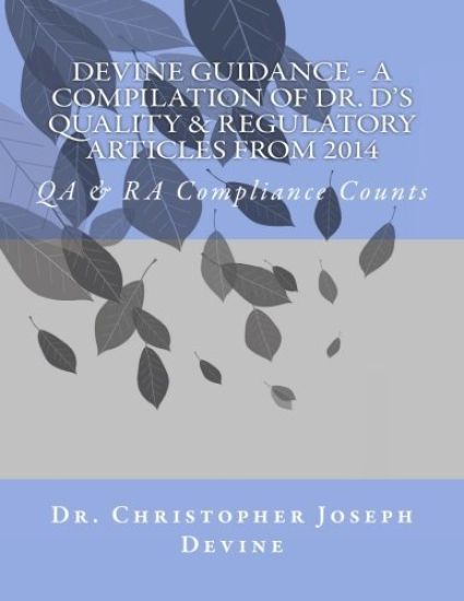 Devine Guidance - A compilation of Dr. D's Quality & Regulatory Articles from 2014