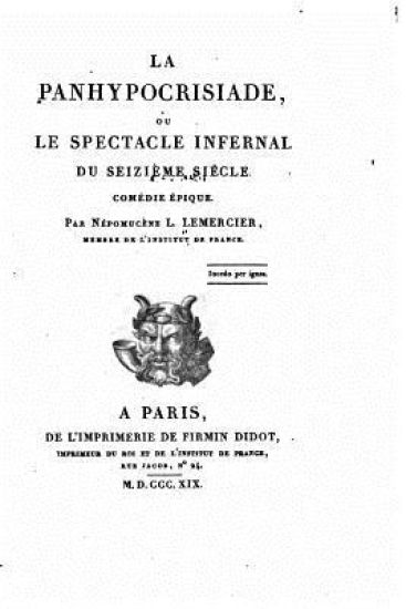 La panhypocrisiade ou le spectacle infernal du seizième siècle, comédie épique
