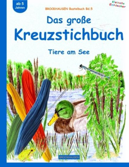 BROCKHAUSEN Bastelbuch Bd.5: Das große Kreuzstichbuch: Tiere am See