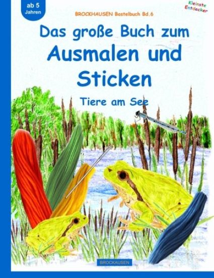 BROCKHAUSEN Bastelbuch Bd.6: Das große Buch zum Ausmalen und Sticken: Tiere am See