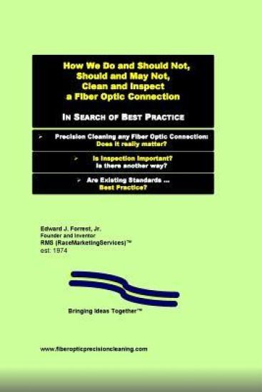 How We Do and Should Not, Should and May Not Precision Clean a Fiber Optic Connection: In Search of Best Practice